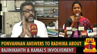 Ponvannan answers to Radhika about Rajinikanth and Kamal Haasan's Involvement