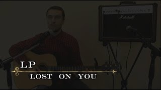 LP - Lost on you (Cover-пісні під гітару\песни под гитару)