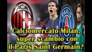 Calciomercato Milan, super scambio con il Paris Saint Germain?