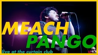 Meach Pango LIVE  at The Curtain Club