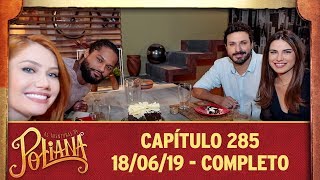 As Aventuras de Poliana | Capítulo 285 - 18/06/19, completo