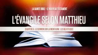« Chapitre 5 : Le sermon sur la montagne : Les béatitudes » - L'évangile selon Matthieu