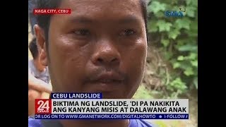 Biktima ng landslide, 'di pa nakikita ang kanyang misis at dalawang anak