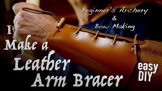 I Make a Leather Arm Bracer. DIY Archery Arm Protection. How to make a Bracer.