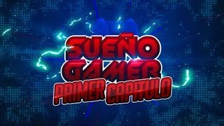 Sueño Gamer | Episodio 1