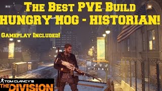 The Division Best Build PVE HUNGRY HOG - HISTORIAN + Gameplay!