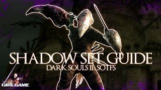 DARK SOULS 2: SOTFS - Shadow Set Guide