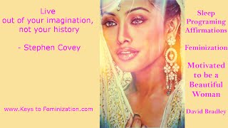 Sleep Programing Affirmations: Feminization   Motivated to be a Beautiful Woman