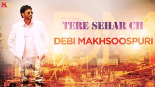 Debi Makhsoospuri | Tere Seher Ch | Punjabi Song 2015 | Official Full Video HD