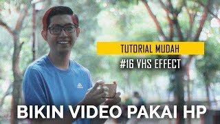 Efek Kamera Jadul | Cara Bikin Video Pakai HP