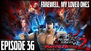 Fist of the North Star: Ken's Rage 2 - Episode 36: Farewell, My Loved Ones
