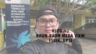 VLOG #1 RAUN RAUN MEDA VIEW BANGUNAN FSKIK, UPSI