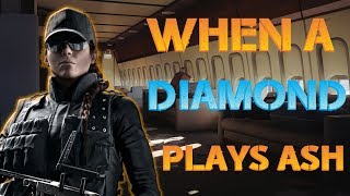 WHEN A DIAMOND PLAYS ASH - Rainbow Six Siege Diamond Gameplay