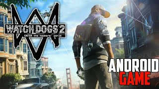 Watch dogs 2 is here for Android || download watch dogs 2 in free for your android
