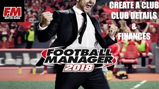 FM18 Editor Guide - FM Content Creators - Create A Club - Part 1