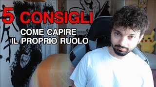 5 CONSIGLI: Come Capire il proprio ruolo  - League of Legends ITA