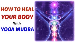 How to use Yoga Mudras to heal ANY ailment | MUST WATCH