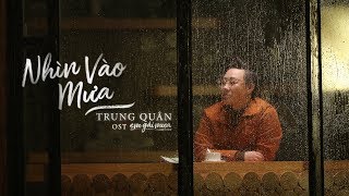 TRUNG QUÂN - NHÌN VÀO MƯA | EM GÁI MƯA THE MOVIE OST [LYRIC MV]