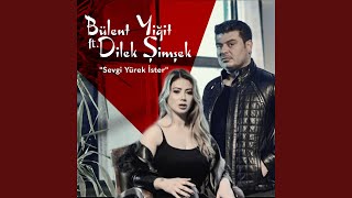 Sevgi Yürek İster (feat. Dilek Şimşek)
