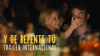 Y DE REPENTE TÚ - Tráiler Internacional