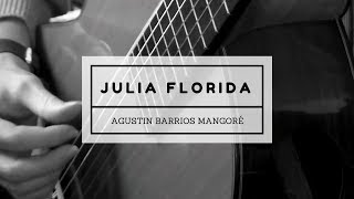 Julia Florida - Agustin Barrios Mangoré