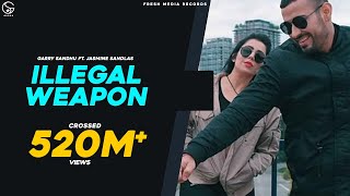 ILLEGAL WEAPON | GARRY SANDHU /JASMINE SANDLAS | INTENSE |FRESH MEDIA RECORDS