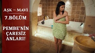 İsmet’in Pembe’ye oyunu! - Aşk ve Mavi 7.Bölüm