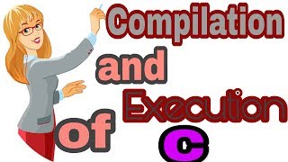 Compilation and Execution of C Program || C Language in Hindi || C Language Part-3.