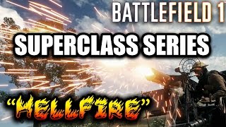 Battlefield 1 ► SUPERCLASS SERIES | #2 "Hellfire" - Rain of Death (BF1 Loadout & Tips)