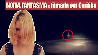 Noiva Fantasma é Filmada em Curitiba (#09 - Notícias Assombradas)