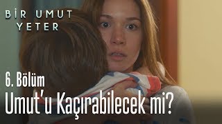 Elif, Umut'u kaçırmaya çalışıyor - Bir Umut Yeter 6. Bölüm