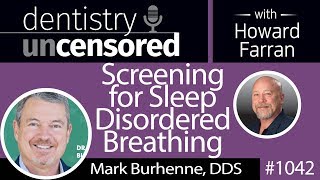 1042 Screening for Sleep Disordered Breathing with Mark Burhenne, DDS : Dentistry Uncensored
