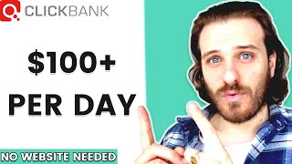 How To Make 100 Dollars A Day With Clickbank For Beginners (NO Website Needed)