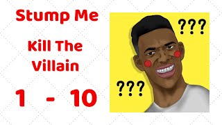 Stump Me Kill The Villain Challenge Level 1-10 Walkthrough Solution