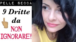 Pelle Secca Viso: 9 Dritte Per Non Peggiorare Il Suo Stato! Cura della Pelle // Bellezza Consapevole