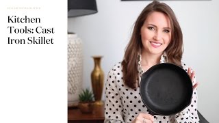 Kitchen Tool Essential: Cast Iron Skillet