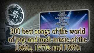 300 best songs of the world of pop and rock music of the 1960s, 1970s and 1980s