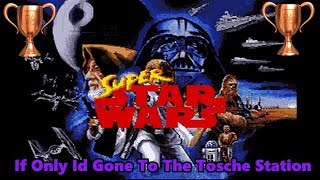 Super Star Wars- If Only Id Gone to the Tosche Station Trophy
