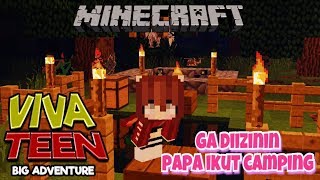 VIVA TEEN - GAK DI KASIH IZIN PAPA IKUT CAMPING