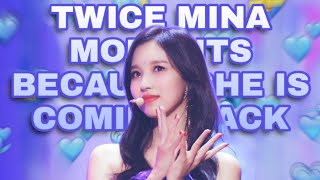 Twice Mina moments because she is coming back?