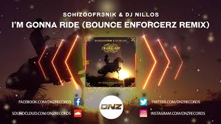 DNZF698 // SCHIZOOFR3NIK & DJ NILLOS - I'M GONNA RIDE BOUNCE ENFORCERZ REMIX (DNZ Records)