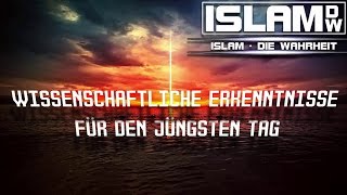 Wissenschaftliche Erkenntnisse für den jüngsten TagI┇ISLAM-DW