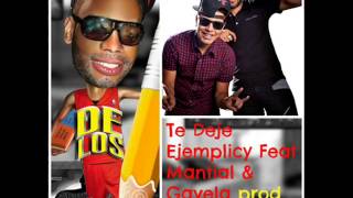 06 Te Deje - Ejemplicy Feat Mantial & Gavela prod Slow Mike & Chiky Records #ElRegresoDeLosSuperP