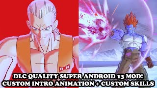 DLC QUALITY SUPER ANDROID 13 (CUSTOM INTRO ANIMATION + CUSTOM SKILLS)! Dragon Ball Xenoverse 2 Mods