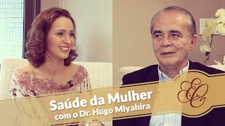 Esther Guimarães com você: Saúde da Mulher (3) - Dr. Hugo Miyahira