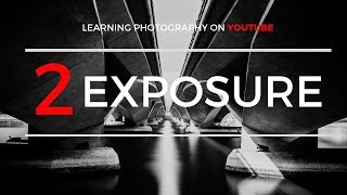 #2 -  Understanding Exposure | Learning Photography on YouTube