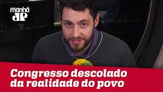 Congresso continua descolado da realidade do povo brasileiro | Vitor Brown