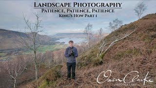 Landscape Photography | Patience, Patience, Patience - King's How Part i