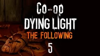 Dying Light: The Following - кооператив - Прохождение игры на русском [#5]