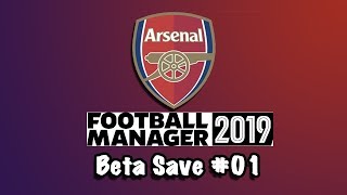ARSENAL FM19 BETA | Part 1 | FIRST LOOK | Football Manager 2019